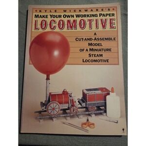 Make Your Own Working Paper Locomotive Kyle Wickware Cut-and-Assemble Model Book